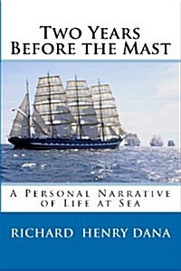 Two Years Before the Mast: A Personal Narrative of Life at Sea (Paperback)