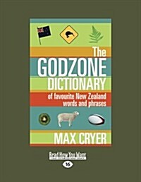 Godzone Dictionary, The: Of Favourite New Zealand Words And Phrases (Paperback, Large Print 16 pt)