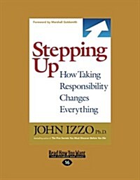 Stepping Up: How Taking Responsibility Changes Everything (Large Print 16pt) (Paperback, 16)