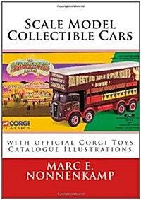 Scale Model Collectible Cars: With Selective Catalogue Histories for Matchbox, Corgi and Schuco (Paperback)