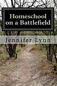 Homeschool on a Battlefield (Paperback)