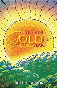 Finding Gold in the Golden Years (Paperback)