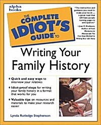 The Complete Idiots Guide to Writing Your Family History (Paperback, 1st)