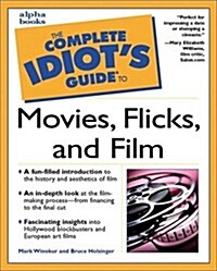 The Complete Idiots Guide to Movies, Flicks, and Films (Paperback, 1st)