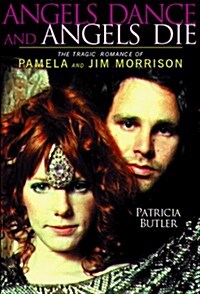 Angels Dance and Angels Die: The Tragic Romance of Pamela and Jim Morrison (Hardcover, 0)