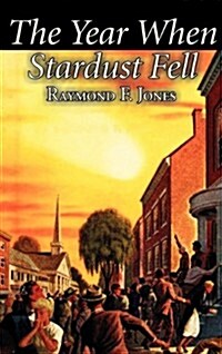 The Year When Stardust Fell by Raymond F. Jones, Science Fiction, Fantasy (Hardcover)