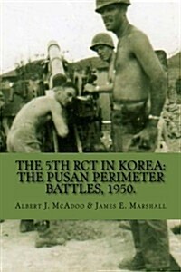 The 5th Rct in Korea: The Pusan Perimeter Battles, 1950. (Paperback)