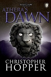 Atheras Dawn: The White Lion Chronciles, Book 3 (Paperback)