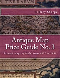 Antique Map Price Guide No. 3: Printed Maps of Italy, from 1477 to 1850 (Paperback)