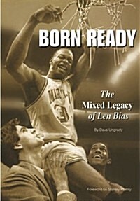 Born Ready: The Mixed Legacy of Len Bias (Paperback)
