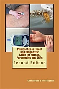 Clinical Assessment and Diagnostic Skills for Nurses, Paramedics and Ecps (Paperback)