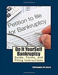 Do It Yourself Bankruptcy Guide, Forms, and Filing Instructions (Paperback)