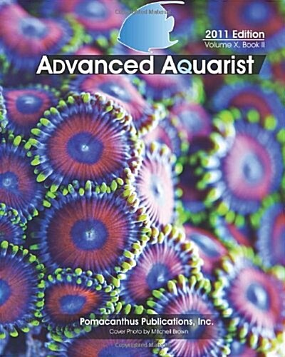 Advanced Aquarist, Volume X, Book II: 2011 Edition (Paperback)