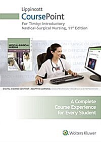 Lippincott Coursepoint for Timbys Introductory Medical-Surgical Nursing (Hardcover, 11, Eleventh, Cours)
