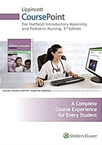 Lippincott Coursepoint for Hatfields Introductory Maternity and Pediatric Nursing (Hardcover, 3, Third, Coursepo)
