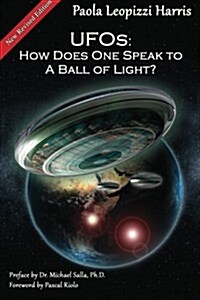 UFOs: How Does One Speak to a Ball of Light? (Paperback)