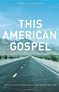 This American Gospel: Public Radio Parables and the Grace of God (Paperback)