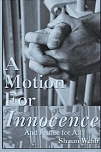 A Motion for Innocence...and Justice for All? (Paperback)