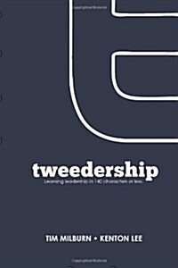 Tweedership: Learning Leadership In 140 Characters Or Less (Paperback)