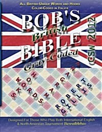 Bobs British Bible: Official Words, Hooks & Anagrams for International CSW12 Scrabble® Play (Paperback)