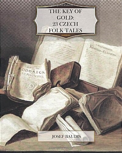 The Key of Gold 23 Czech Folk Tales (Paperback)