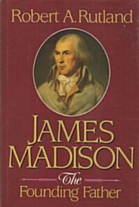 James Madison: The Founding Father (Hardcover)