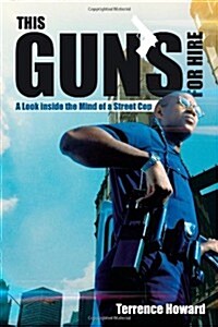 This Guns for Hire: A Look Inside the Mind of a Street Cop (Paperback)