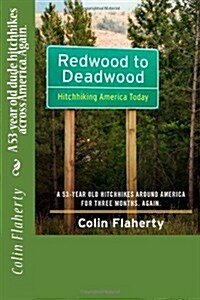 Redwood to Deadwood: A 53-Year Old Dude Hitchhikes Across America. Again. (Paperback)