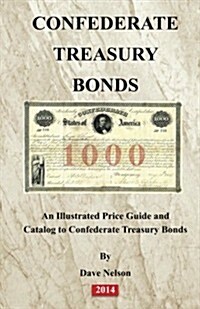 Confederate Treasury Bonds: An Illustrated Price Guide and Catalog (Paperback, 1st)