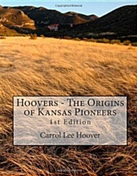 Hoovers - The Origins of Kansas Pioneers (Paperback)