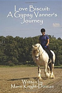 Love Biscuit: A Gypsy Vanners Journey (Paperback)