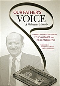 Our Fathers Voice, A Holocaust Memoir (Paperback)