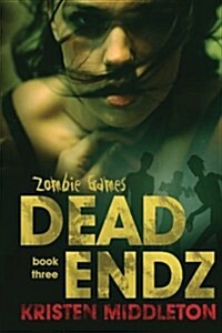 Zombie Games 3: Dead Endz (Volume 3) (Paperback, 2nd)