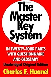 The Master Key System In Twenty-Four Parts With Questionnaire And Glossary: Unabridged Original Edition [Annotated] (Paperback)