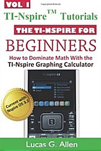 The Ti-nspire for Beginners (Paperback)