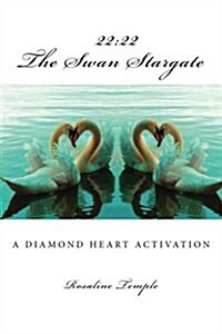 The Swan Stargate: 22:22 A Diamond Heart Activation (Paperback)