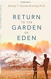 Return to the Garden of Eden: Learning from the Original Intimacy Manual: The Bible (Paperback)