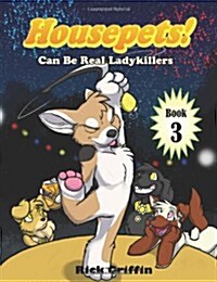 Housepets! Can Be Real Ladykillers (Volume 3) (Paperback)