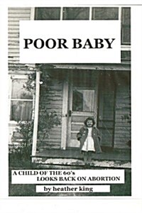 Poor Baby: A Child of the 60s Looks Back on Abortion (Paperback)