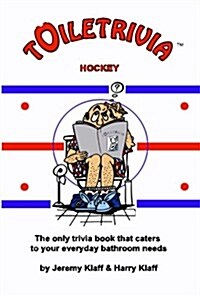 Toiletrivia - Hockey: The Only Trivia Book That Caters to Your Everyday Bathroom Needs (Paperback)