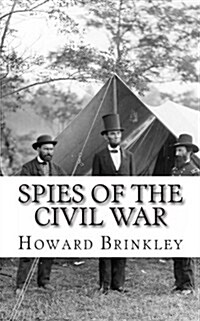 Spies of the Civil War: The History of Espionage in the Civil War (Paperback)