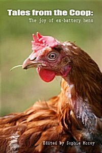 Tales from the COOP: The Joy of Ex-Battery Hens (Paperback)