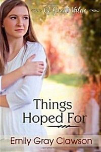 Things Hoped For: Of Great Value (Paperback)
