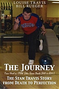 The Journey: The Stan Travis Story from Death to Perfection (Paperback)