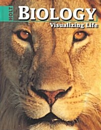 Holt Biology: Visualizing Life: Student Edition Grades 9-12 1998 (Hardcover, 1st)
