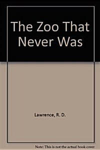 The Zoo That Never Was (Hardcover, 1st)