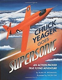 Chuck Yeager Goes Supersonic: An Action-Packed, True Flying Adventure (Paperback)