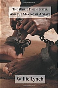 The Willie Lynch Letter And the Making of A Slave (Paperback)