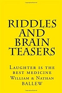 Riddles and Brain Teasers: Laughter is the best medicine (The Humor Series) (Paperback, 1st)