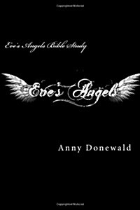 Eves Angels: Bible Study (Paperback, 1st)